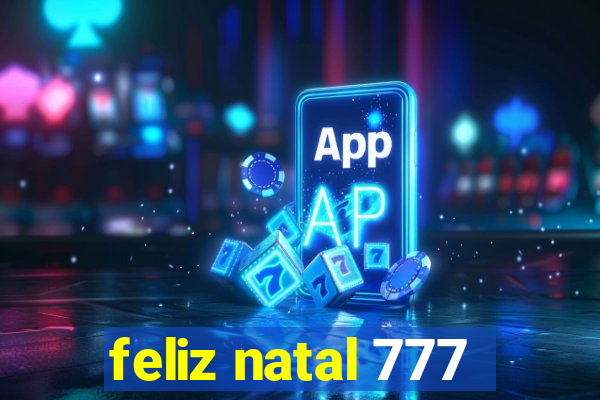 feliz natal 777